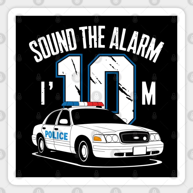 Sound the Alarm, I'm 10 Magnet by MakerMind8.2